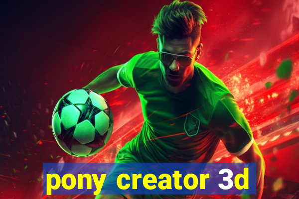 pony creator 3d